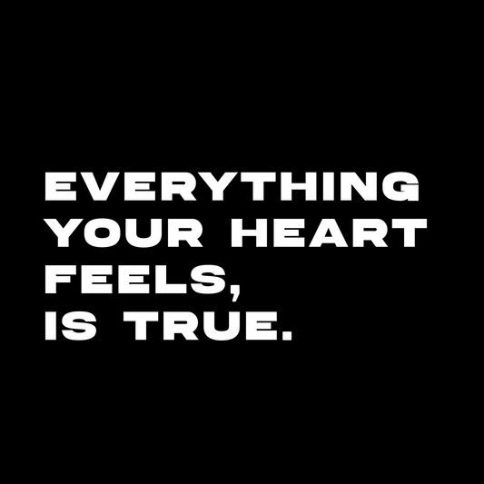 Everything Your heart Feels, Is true - Digital download
